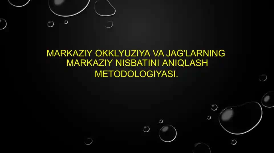 MARKAZIY OKKLYUZIYA VA JAG'LARNING MARKAZIY NISBATINI ANIQLASH METODOLOGIYASI