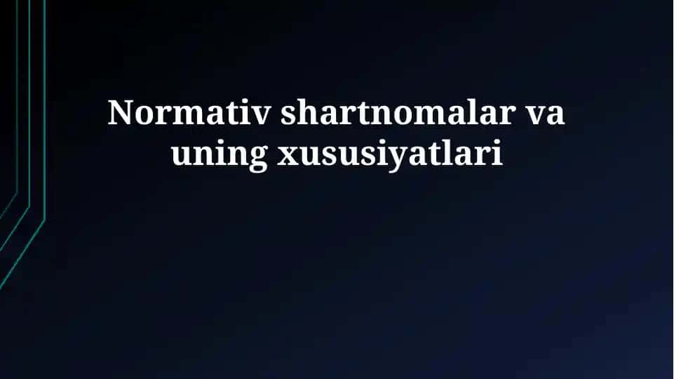 Normativ shartnomalar va uning xususiyatlari