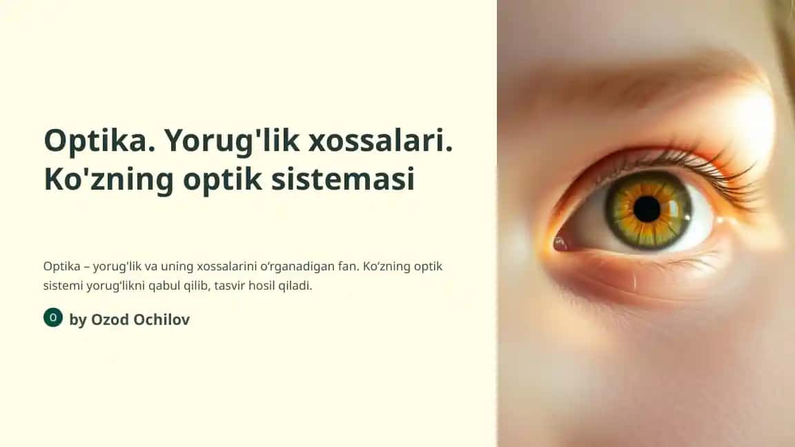 Optika. Yorug'lik xossalari. Ko'zning optik sistemasi