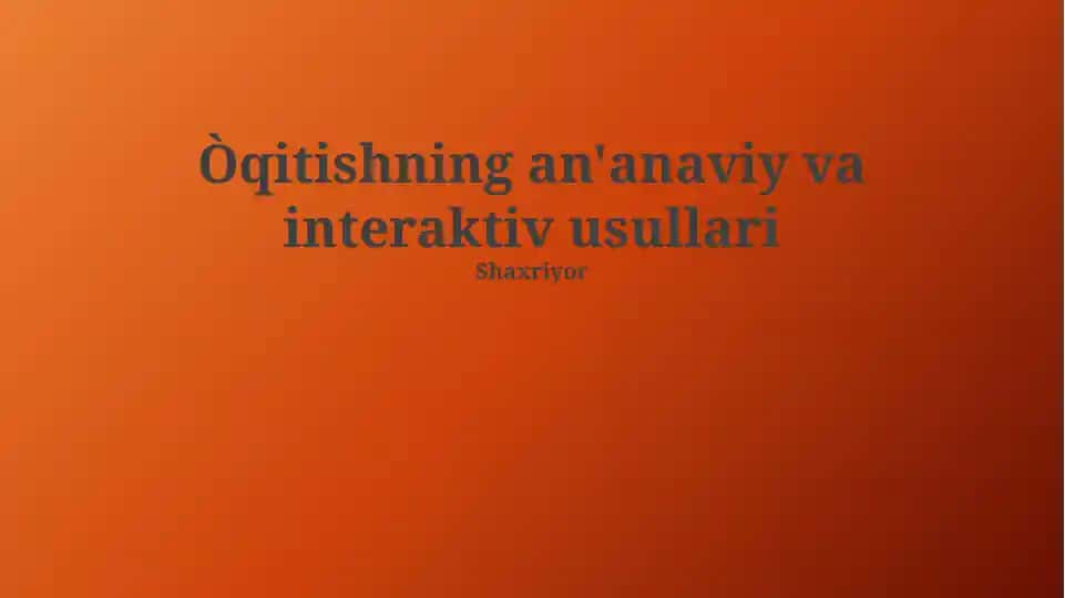 Òqitishning an'anaviy va interaktiv usullari
