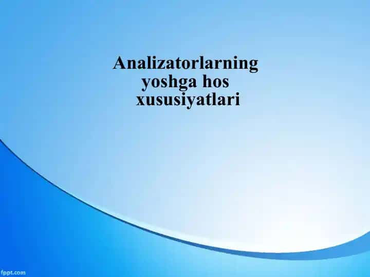 Analizatorlarning yoshga hosxusiyatlari