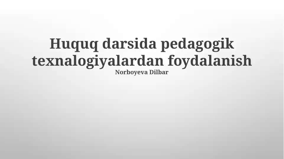 Pedagogik Texnologiyalarni Huquq Darslarida Qo‘llashning Afzalliklari