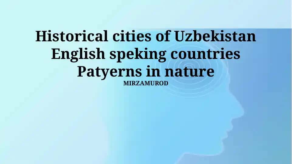 Historical Cities of Uzbekistan, English Speaking Countries, Patterns in Nature