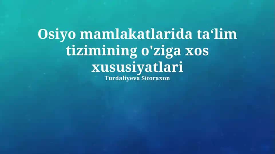 Osiyo mamlakatlarida ta‘lim tizimining o'ziga xos xususiyatlari