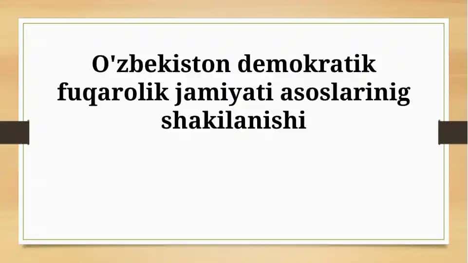 O'zbekiston demokratik fuqarolik jamiyati asoslarinig shakilanishi