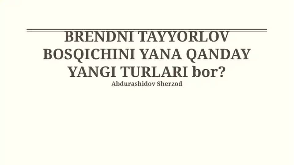 Brendni Tayyorlov Bosqichini Yana Qanday Yangi Turlari