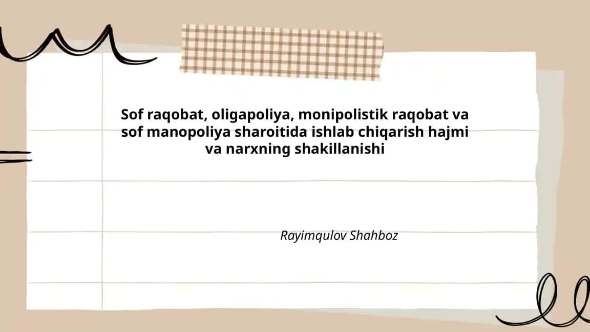 Sof raqobat, oligapoliya, monipolistik raqobat va sof manopoliya sharoitida ishlab chiqarish hajmi va narxning shakillanishi