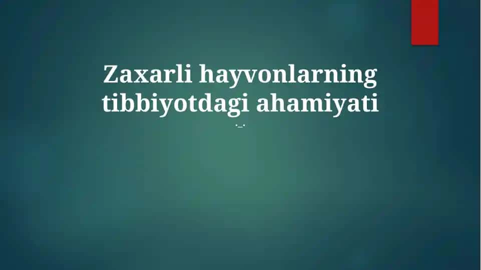 Zaharli hayvonlarning tibbiyotdagi ahamiyati
