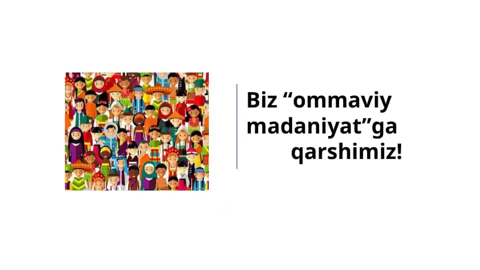 Ommaviy madaniyatga qarshi mafkuraviy xavf-xatarlar va tazyiqlar