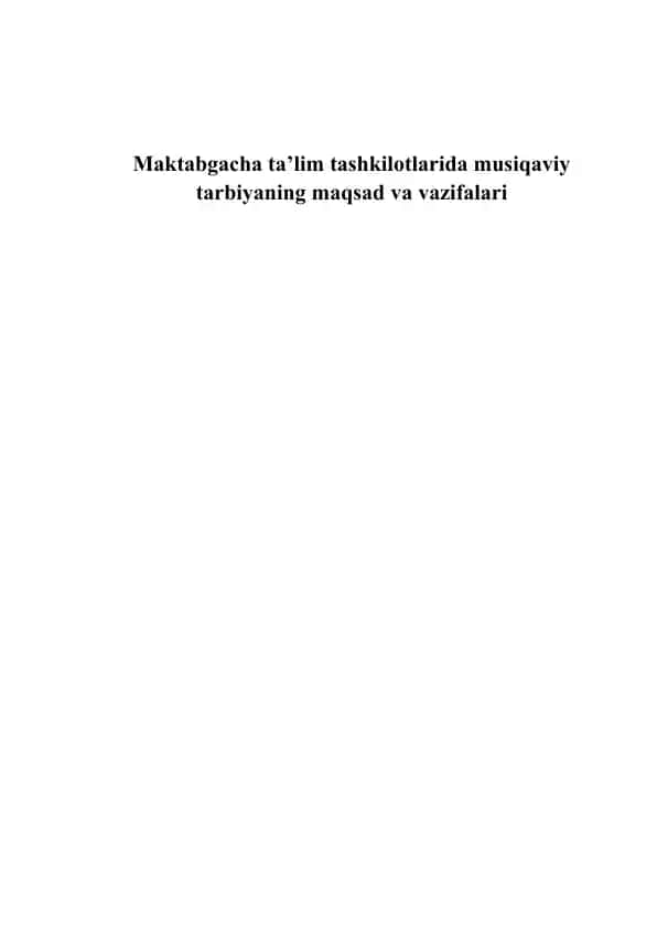 Maktabgacha ta’lim tashkilotlarida musiqaviy tarbiyaning maqsad va vazifalari