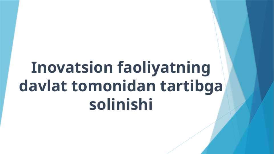 Inovatsion faoliyatning davlat tomonidan tartibga solinishi
