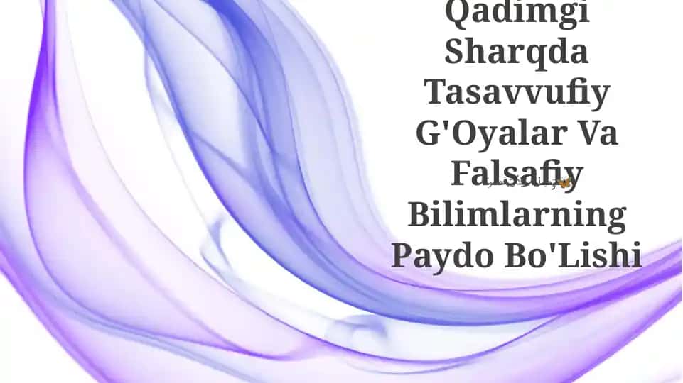Qadimgi Sharqda Tasavvufiy G'Oyalar Va Falsafiy Bilimlarning Paydo Bo'Lishi