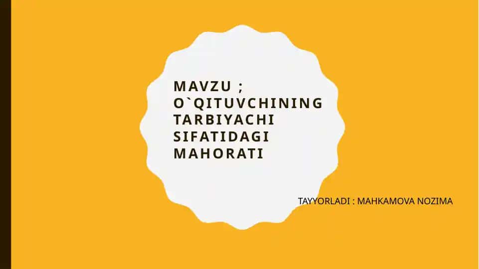 Tarbiyachi sifatidagi mahorati