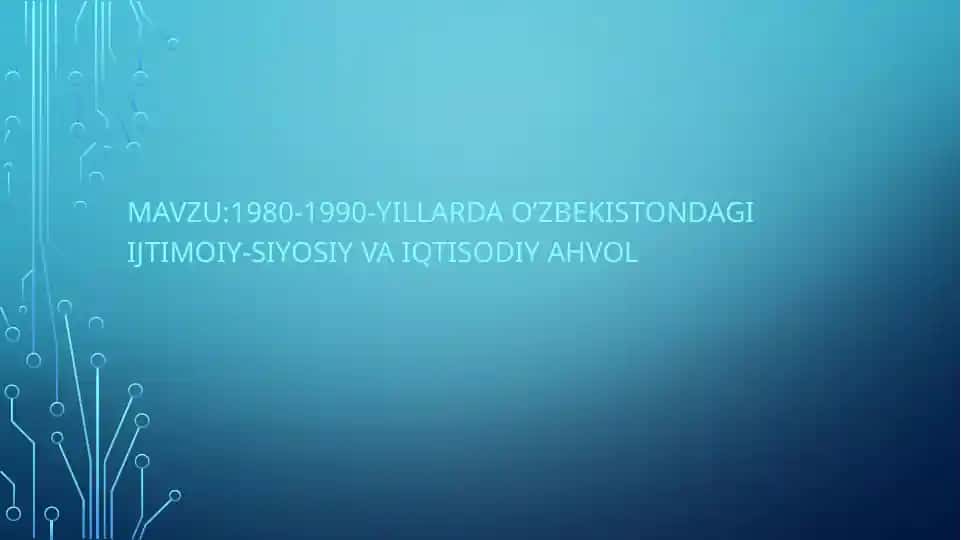 Mavzu:1980-1990-yillarda O’zbekistondagi ijtimoiy-siyosiy va iqtisodiy ahvol