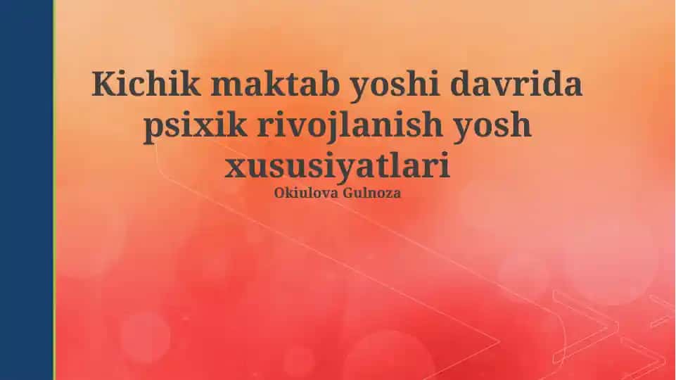 Kichik maktab yoshi davrida psixik rivojlanish yosh xususiyatlari