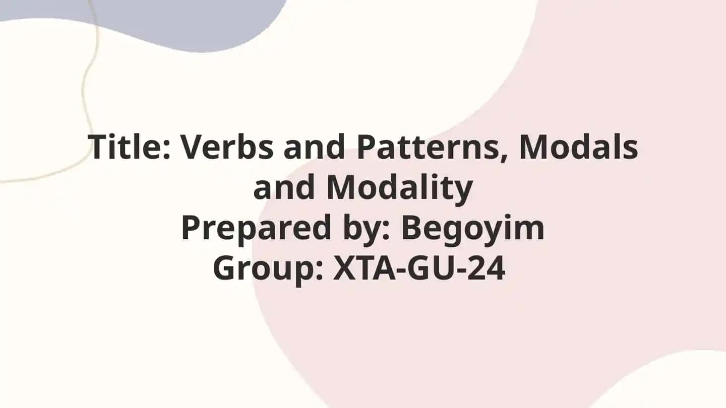 Verbs and Patterns, Modals and Modality