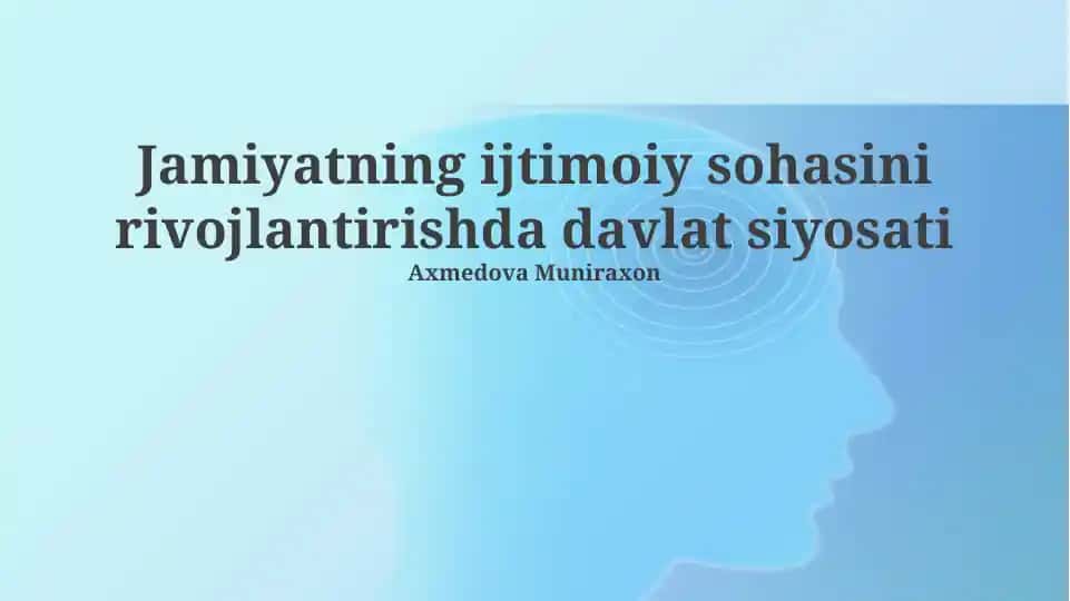 Jamiyatning ijtimoiy sohasini rivojlantirishda davlat siyosati