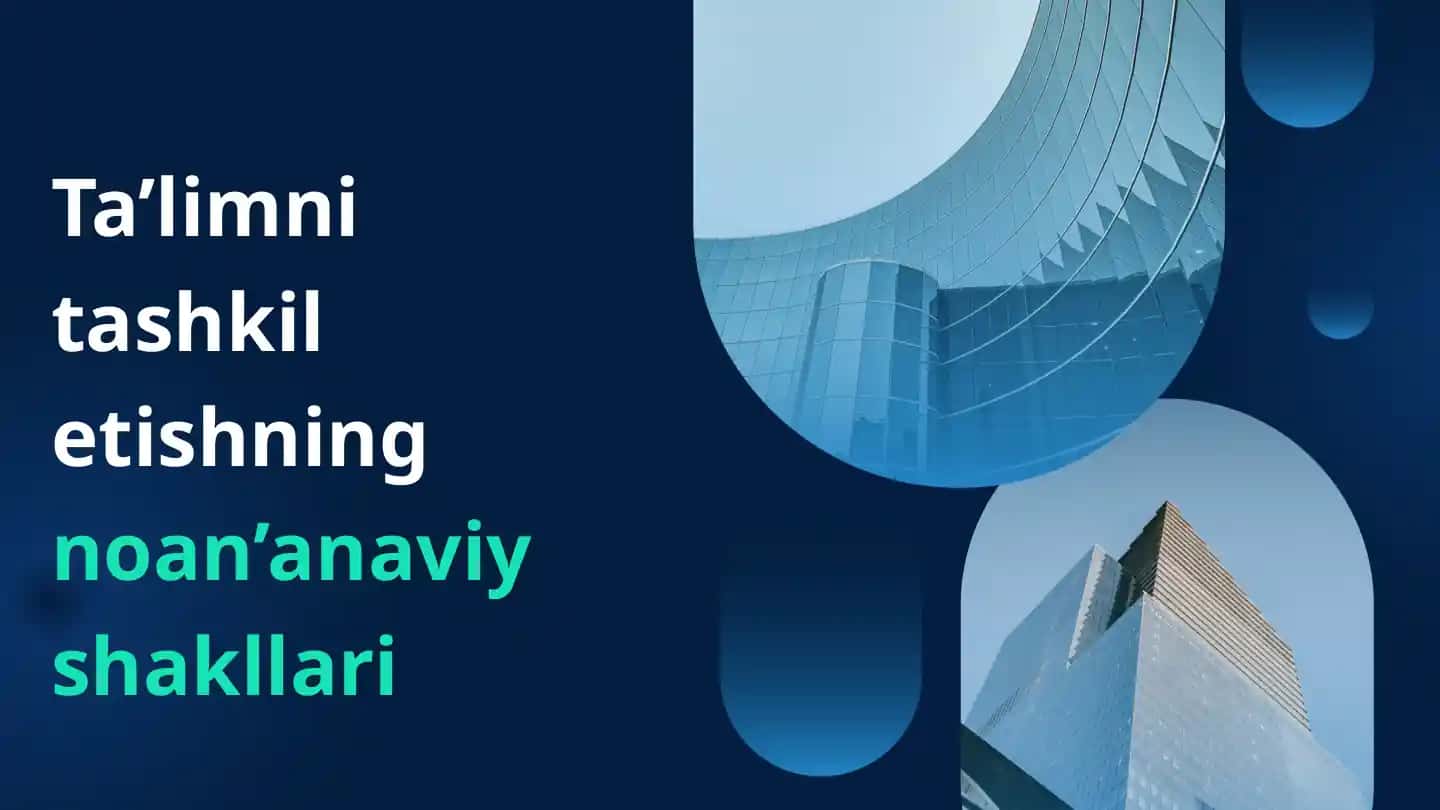 Ta’limni tashkil etishning noan’anaviy shakllari