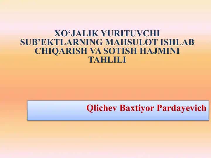 XO‘JALIK YURITUVCHI SUB’EKTLARNING MAHSULOT ISHLAB CHIQARISH VA SOTISH HAJMINI TAHLILI