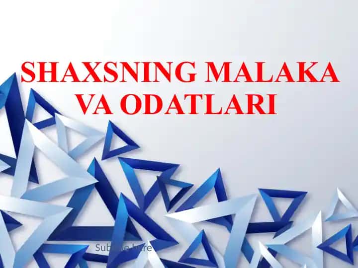 SHAXSNING MALAKA VA ODATLARI