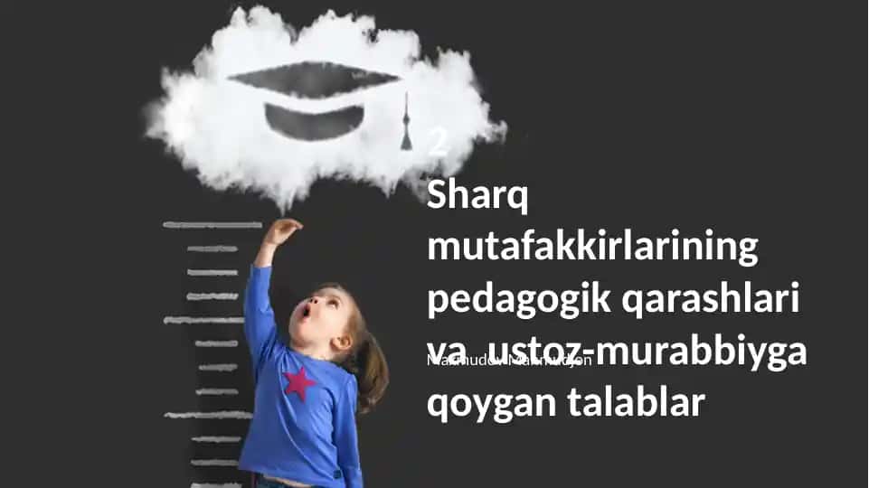 Sharq mutafakkirlarining pedagogik qarashlari va ustoz-murabbiyga qo‘ygan talablar