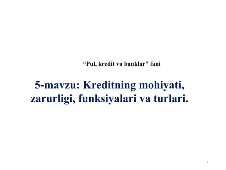 Kreditning mohiyati, zarurligi, funksiyalari va turlari