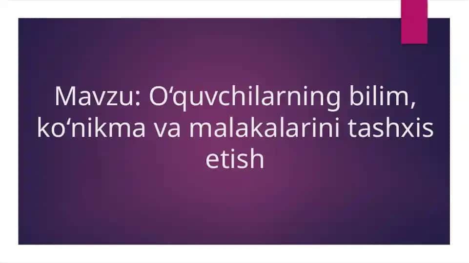 O‘quvchilarning bilim, ko‘nikma va malakalarini tashxis etish