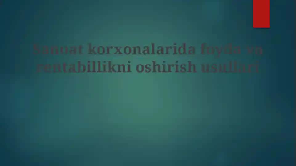 Sanoatkorxonalarida foyda va rentabellikni oshirish usullari