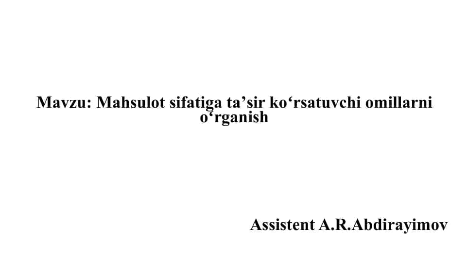 Mahsulot sifatiga ta’sir koʻrsatuvchi omillarni oʻrganish