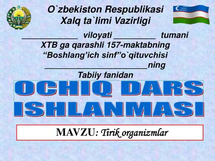OCHIQ DARSISHLANMASI MAVZU: Tirik organizmlar