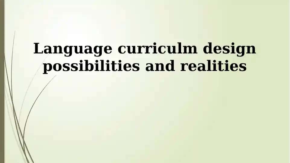 Language Curriculum Design Possibilities and Realities