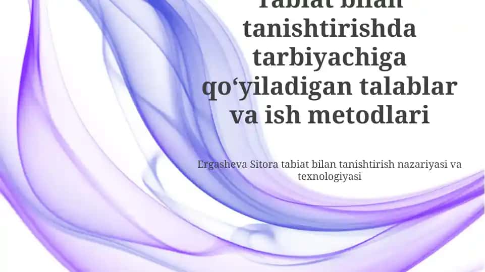 Tabiat bilan tanishtirishda tarbiyachiga qo‘yiladigan talablar va ish metodlari