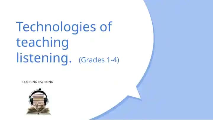 Technologies of Teaching Listening (Grades 1-4)