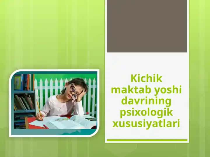 Kichik maktab yoshida psixologik xususiyatlar