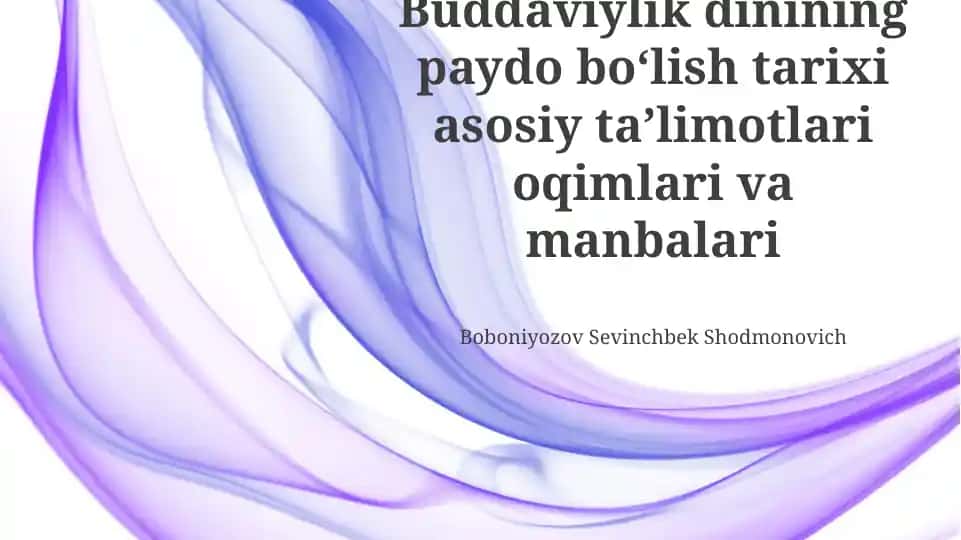 Buddaviylik dinining paydo boʻlish tarixi, asosiy taʼlimotlari va oqimlari