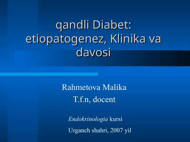Qandli Diabet: etiopatogenez, Klinika va davosi
