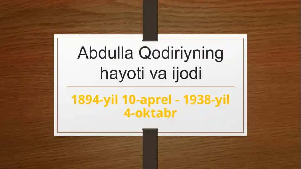 Abdulla Qodiriyning hayoti va ijodi