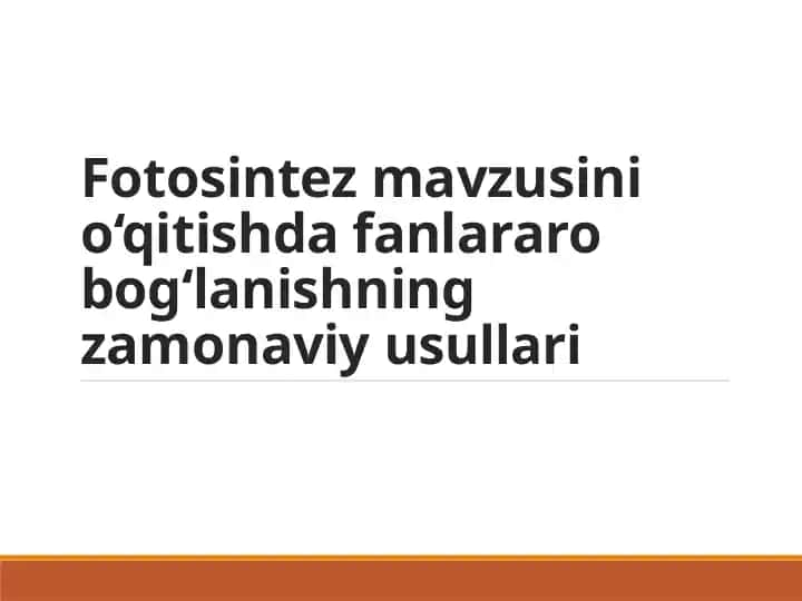 Fotosintez mavzusini o‘qitish fanlararo bog‘lanish zamonaviy usullari