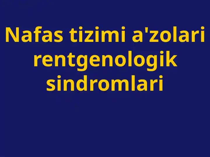 Nafas tizimi a'zolari rentgenologik sindromlari