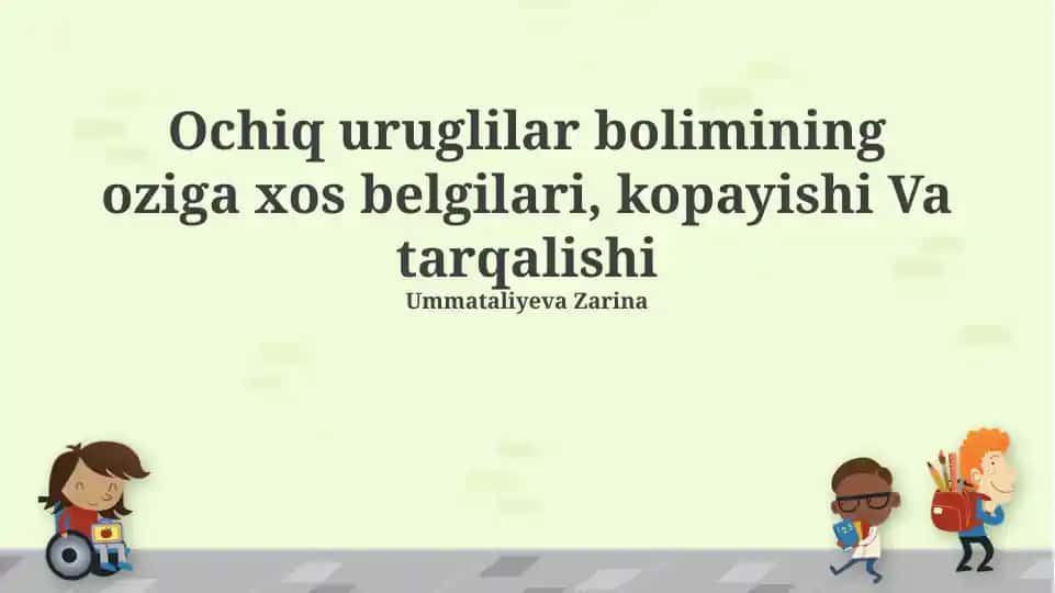 Ochiq uruglilar bolimining oziga xos belgilari, kopayishi Va tarqalishi