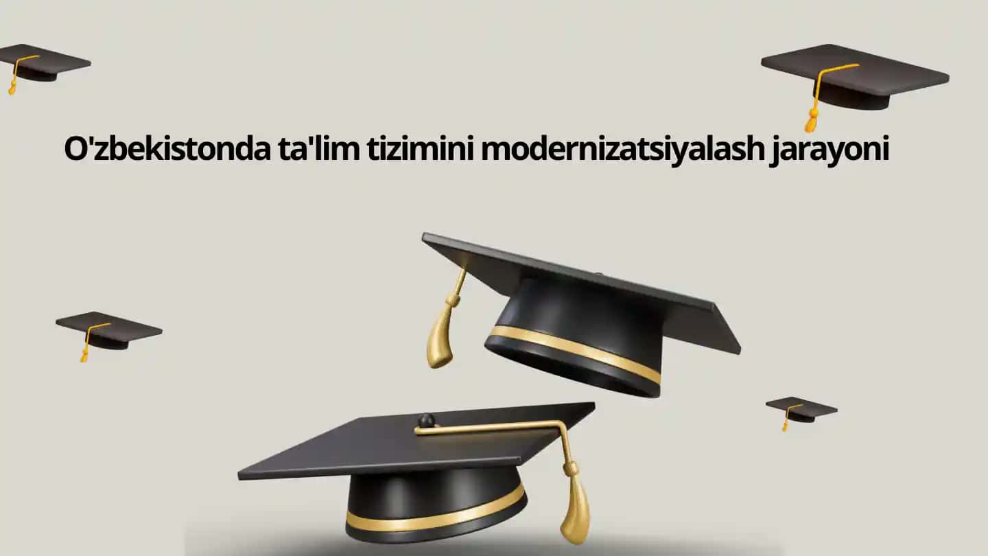 O'zbekistondagi ta'lim tizimining modernizatsiyalash jarayoni