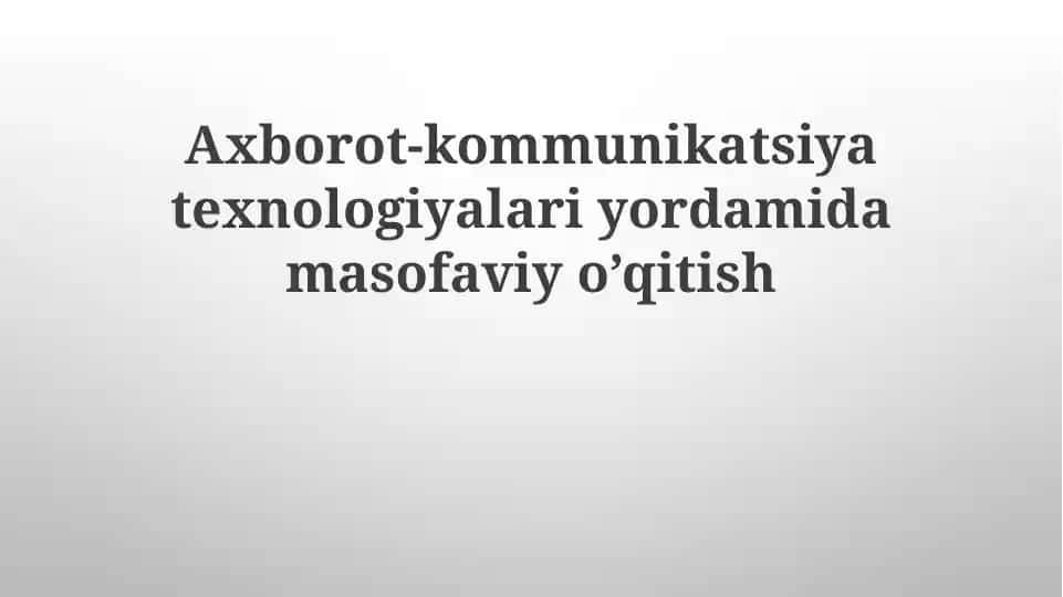 Axborot-kommunikatsiya texnologiyalari yordamida masofaviy taʼlimning afzalliklari