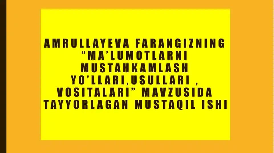 Xotira mustahkamlash yo'llari, usullari, vositalari