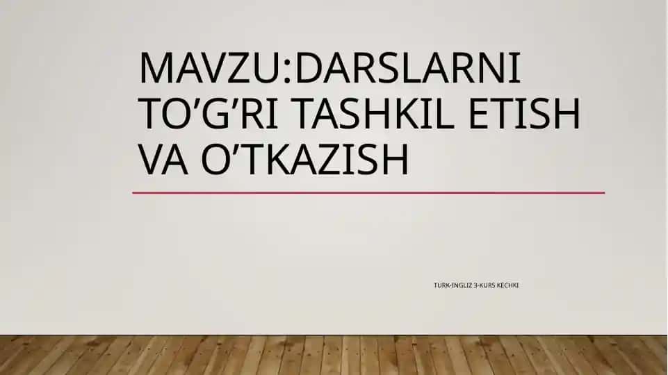 Darslarni to’g’ri tashkil etish va o’tkazish