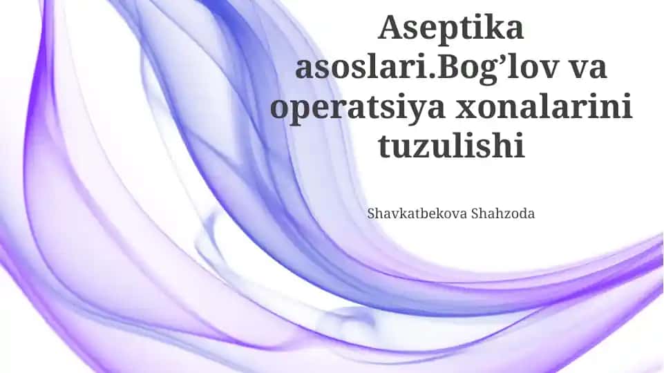 Aseptika asoslari.Bog’lov va operatsiya xonalarini tuzulishi