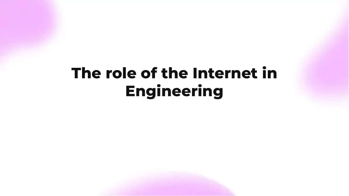 The role of the Internet in Engineering