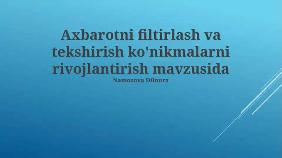 Axbarotni filtirlash va tekshirish ko'nikmalarni rivojlantirish mavzusida