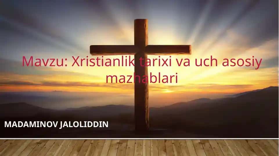 Xristianlik tarixi va uch asosiy mazhablari