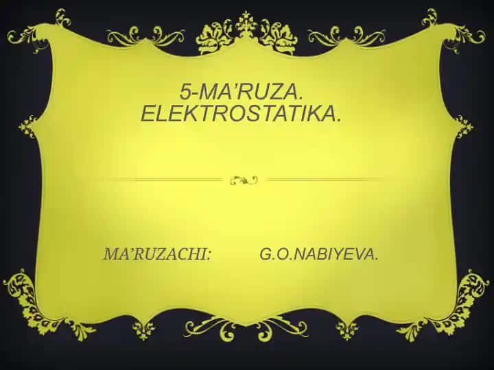 5-MA’RUZA. ELEKTROSTATIKA