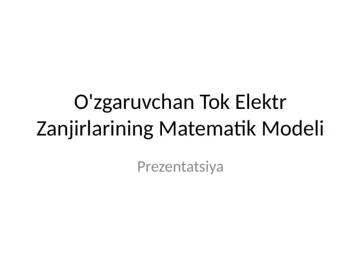 O'zgaruvchan Tok Elektr Zanjirlarining Matematik Modeli